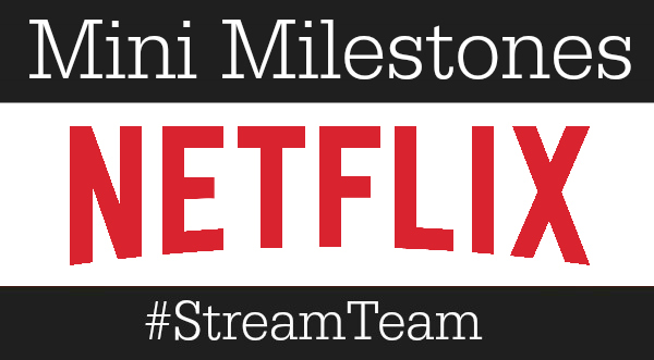 Mini Milestones with Netflix