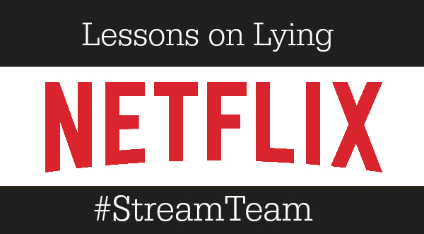 Netflix Lessons on Lying